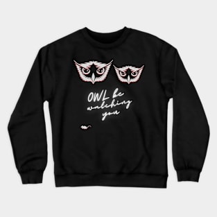 OWL be watching you spooky eyes predator bird Crewneck Sweatshirt